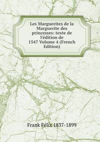 Les Marguerites de la Marguerite des princesses: texte de l'?dition de 1547 Volume 4 (French Edition)
