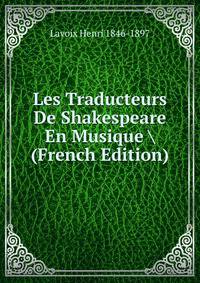 Les Traducteurs De Shakespeare En Musique (French Edition)