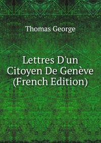 Lettres D'un Citoyen De Gen?ve (French Edition)