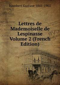 Lettres de Mademoiselle de Lespinasse Volume 2 (French Edition)