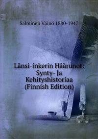 Lansi-inkerin Haarunot: Synty- Ja Kehityshistoriaa (Finnish Edition)