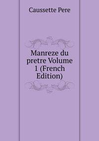 Manreze du pretre Volume 1 (French Edition)