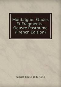 Montaigne: Etudes Et Fragments : Oeuvre Posthume (French Edition)