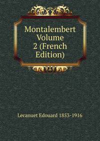 Montalembert Volume 2 (French Edition)