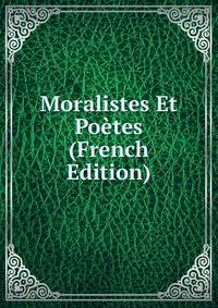 Moralistes Et Poetes (French Edition)