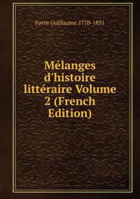 M?langes d'histoire litt?raire Volume 2 (French Edition)