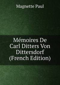 Memoires De Carl Ditters Von Dittersdorf (French Edition)