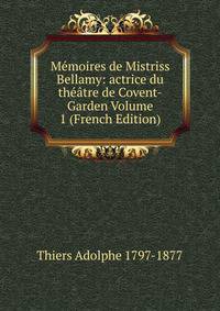 Memoires de Mistriss Bellamy: actrice du theatre de Covent-Garden Volume 1 (French Edition)