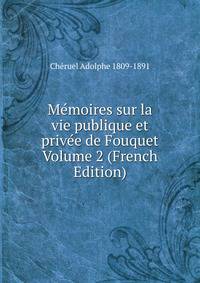 Memoires sur la vie publique et privee de Fouquet Volume 2 (French Edition)