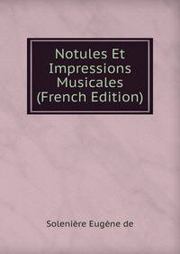 Notules Et Impressions Musicales (French Edition)