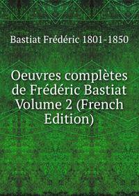 Oeuvres completes de Frederic Bastiat Volume 2 (French Edition)