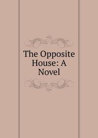 The Opposite House: A Novel