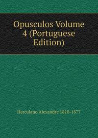 Opusculos Volume 4 (Portuguese Edition)