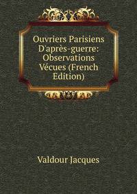 Ouvriers Parisiens D'apr?s-guerre: Observations V?cues (French Edition)