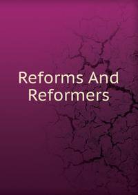 Reforms And Reformers