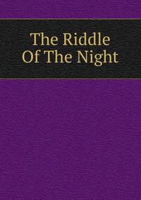 The Riddle Of The Night