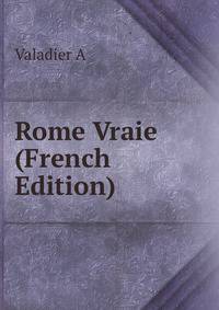 Rome Vraie (French Edition)