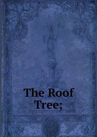 The Roof Tree;