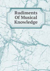 Rudiments Of Musical Knowledge