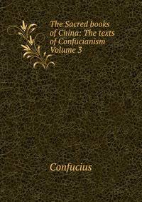 The Sacred books of China: The texts of Confucianism Volume 3
