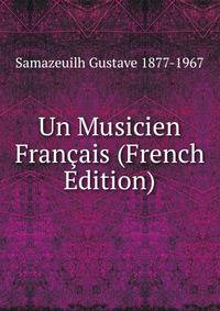 Un Musicien Francais (French Edition)