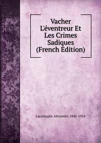 Vacher L'?ventreur Et Les Crimes Sadiques (French Edition)