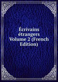 Ecrivains etrangers Volume 2 (French Edition)