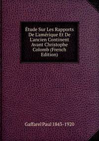 ?tude Sur Les Rapports De L'am?rique Et De L'ancien Continent Avant Christophe Colomb (French Edition)