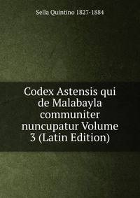 Codex Astensis qui de Malabayla communiter nuncupatur Volume 3 (Latin Edition)