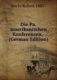 Die Pa.amerikanischen Konferenzen.- (German Edition)