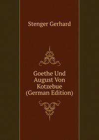 Goethe Und August Von Kotzebue (German Edition)