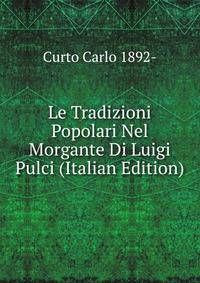 Le Tradizioni Popolari Nel Morgante Di Luigi Pulci (Italian Edition)