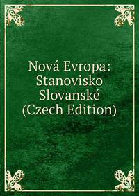 Nova Evropa: Stanovisko Slovanske (Czech Edition)