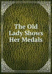 The Old Lady Shows Her Medals