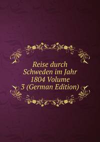 Reise durch Schweden im Jahr 1804 Volume 3 (German Edition)
