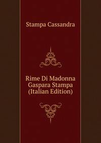 Rime Di Madonna Gaspara Stampa (Italian Edition)