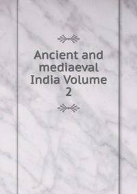 Ancient and mediaeval India Volume 2