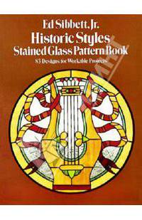 Historic Styles Stained Glass Pattern Book. 83 Designs for Workable Projects