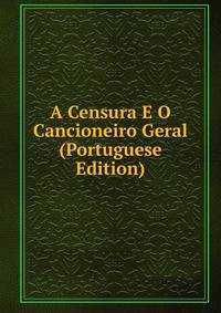 A Censura E O Cancioneiro Geral (Portuguese Edition)