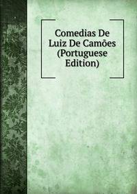 Comedias De Luiz De Camoes (Portuguese Edition)