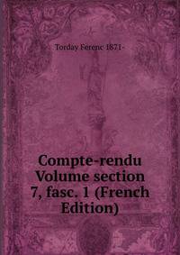Compte-rendu Volume section 7, fasc. 1 (French Edition)