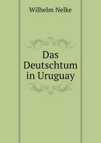Das Deutschtum In Uruguay (German Edition)