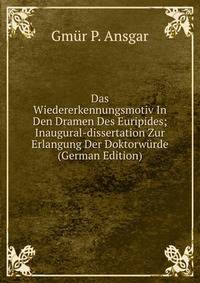 Das Wiedererkennungsmotiv In Den Dramen Des Euripides; Inaugural-dissertation Zur Erlangung Der Doktorwurde (German Edition)