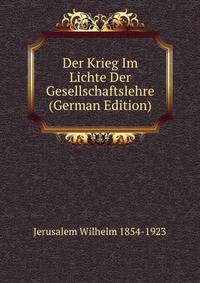 Der Krieg Im Lichte Der Gesellschaftslehre (German Edition)