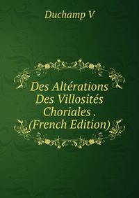 Des Alterations Des Villosites Choriales . (French Edition)