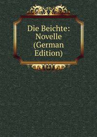 Die Beichte: Novelle (German Edition)