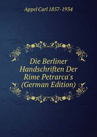 Die Berliner Handschriften Der Rime Petrarca's (German Edition)