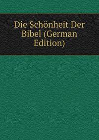 Die Schonheit Der Bibel (German Edition)