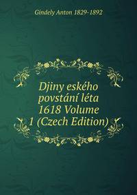 Djiny eskeho povstani leta 1618 Volume 1 (Czech Edition)