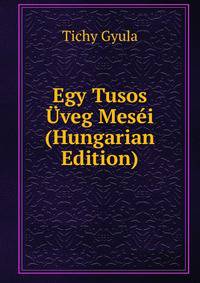 Egy Tusos Uveg Mesei (Hungarian Edition)